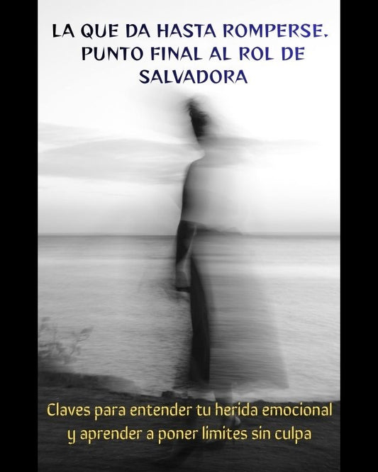 La que da hasta romperse. Punto final al rol de salvadora
